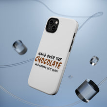 DistinctInk ToughCase for Apple iPhone, Compatible with MagSafe Charging - Hand Over The Chocolate Nobody Gets Hurt