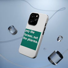 DistinctInk ToughCase for Apple iPhone, Compatible with MagSafe Charging - Pay the Farmer, Not the Pharma.