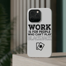 DistinctInk ToughCase for Apple iPhone, Compatible with MagSafe Charging - Work is for People Who Can't Play Blackjack