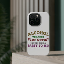 DistinctInk ToughCase for Apple iPhone, Compatible with MagSafe Charging - Alcohol Tobacco Firearms? Sounds Like a Party