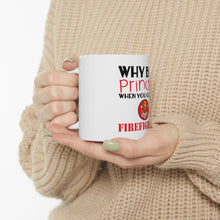 DistinctInk Glossy White Coffee / Tea Mug - Why Be a Princess When You Can Be a Firefighter