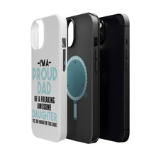 DistinctInk ToughCase for Apple iPhone, Compatible with MagSafe Charging - I'm a Proud Dad of Awesome Daughter