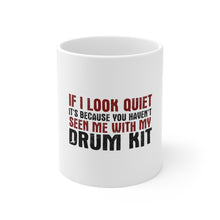 DistinctInk Glossy White Coffee / Tea Mug - If I Look Quiet, You Haven't Seen My Drum Kit