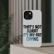 DistinctInk ToughCase for Apple iPhone, Compatible with MagSafe Charging - That's Not Sweat It's My Fat Crying