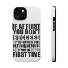 DistinctInk ToughCase for Apple iPhone, Compatible with MagSafe Charging - Try Doing What Your Dance Teacher Told You