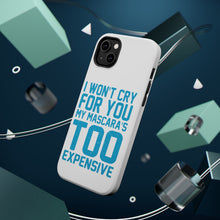 DistinctInk ToughCase for Apple iPhone, Compatible with MagSafe Charging - I Won't Cry For You My Mascara's Too Expensive