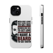 DistinctInk ToughCase for Apple iPhone, Compatible with MagSafe Charging - I have a Beard to Get Love & Sex