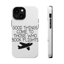 DistinctInk ToughCase for Apple iPhone, Compatible with MagSafe Charging - Good Things Come to Those Who Book Flights
