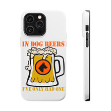 DistinctInk ToughCase for Apple iPhone, Compatible with MagSafe Charging - In Dog Beers, I've Only Had One