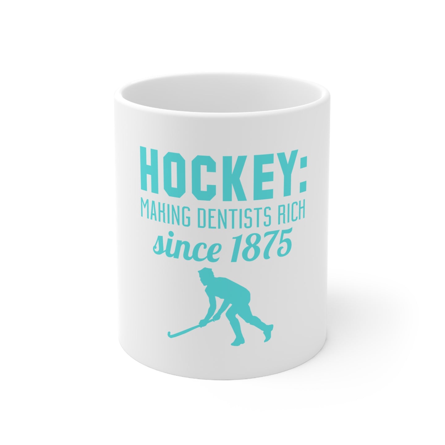 DistinctInk Glossy White Coffee / Tea Mug - Hockey Making Dentists Rich Since 1875