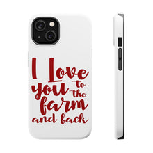 DistinctInk ToughCase for Apple iPhone, Compatible with MagSafe Charging - I Love You To The Farm And Back