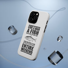 DistinctInk ToughCase for Apple iPhone, Compatible with MagSafe Charging - Teach Man to Fish, Get Rid of Him for Weekend