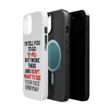 DistinctInk ToughCase for Apple iPhone, Compatible with MagSafe Charging - I'd Tell You To Go To Hell But I Work There