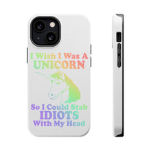DistinctInk ToughCase for Apple iPhone, Compatible with MagSafe Charging - I Wish I Was a Unicorn So I Could Stab Idiots