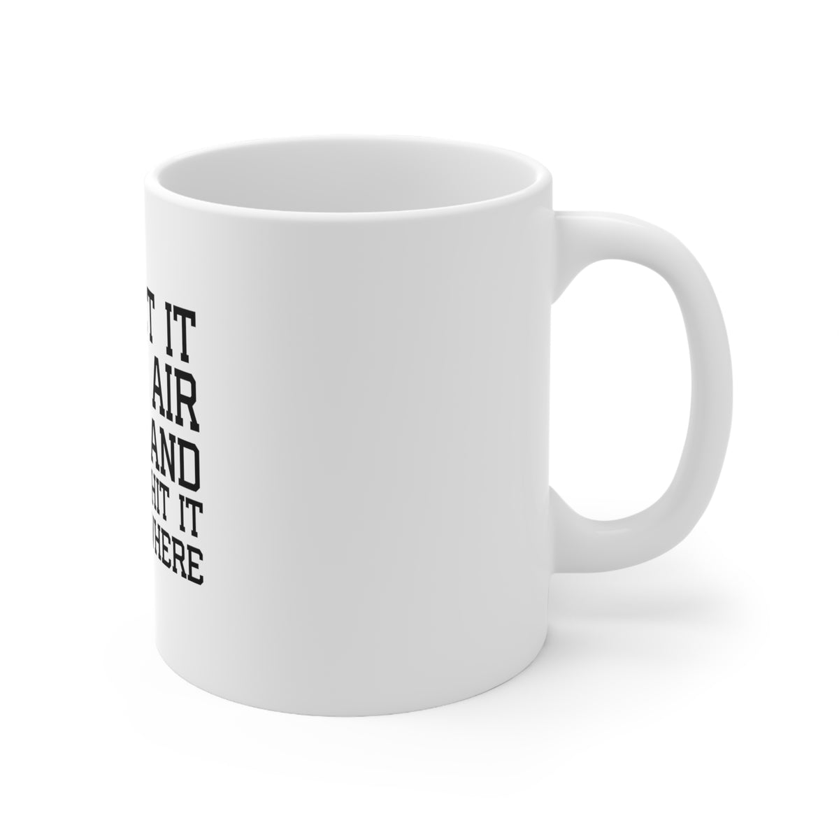 Glossy White Coffee / Tea Mug - You Set It IN The Air And I'll Hit It Anywhere, view 3