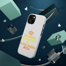 DistinctInk ToughCase for Apple iPhone, Compatible with MagSafe Charging - Oh You're a Princess? I'm the Queen, Bitch