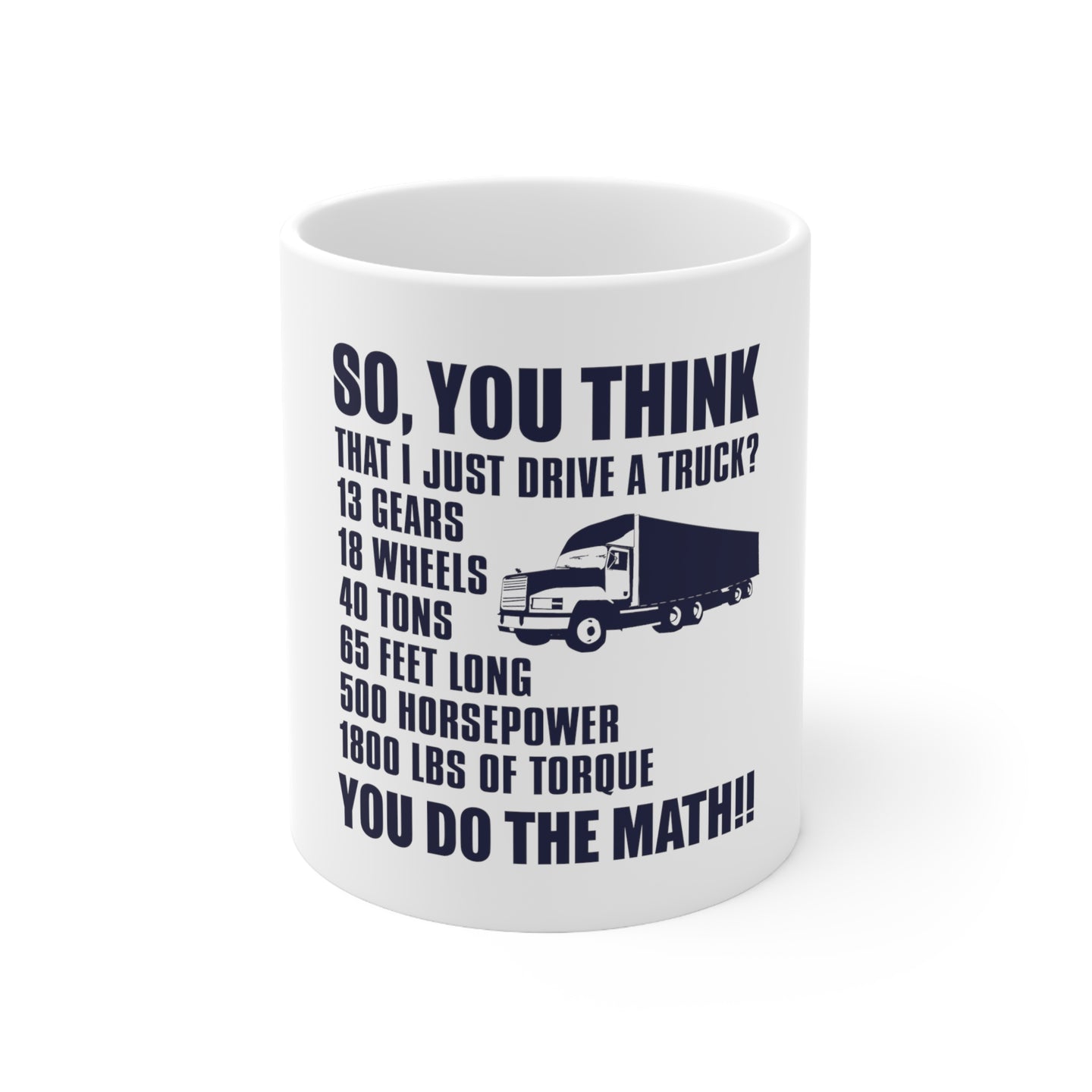 DistinctInk Glossy White Coffee / Tea Mug - You Think I Just Drive a Truck? Torque Tons