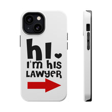 DistinctInk ToughCase for Apple iPhone, Compatible with MagSafe Charging - Hi. I'm His Lawyer
