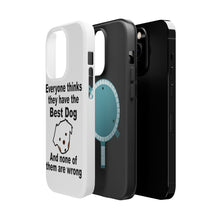 DistinctInk ToughCase for Apple iPhone, Compatible with MagSafe Charging - Everyone Things They Have The Best Dog