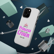 DistinctInk ToughCase for Apple iPhone, Compatible with MagSafe Charging - Chin Up Princess Don't Let That Crown Slip Off