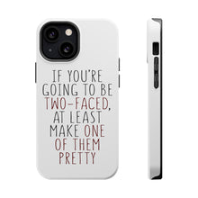 DistinctInk ToughCase for Apple iPhone, Compatible with MagSafe Charging - If You're Going to Be Two-Faced Make One Pretty