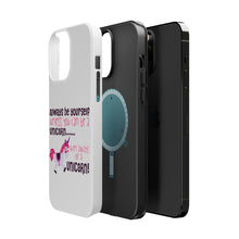 DistinctInk ToughCase for Apple iPhone, Compatible with MagSafe Charging - Always Be Yourself Unless You Can Be a Unicorn