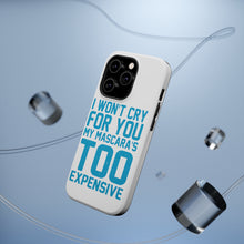 DistinctInk ToughCase for Apple iPhone, Compatible with MagSafe Charging - I Won't Cry For You My Mascara's Too Expensive