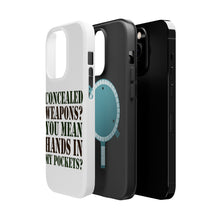 DistinctInk ToughCase for Apple iPhone, Compatible with MagSafe Charging - Concealed Weapons? Hands in My Pockets?