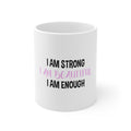 Glossy White Coffee / Tea Mug - I Am Strong I Am Beautiful I Am Enough