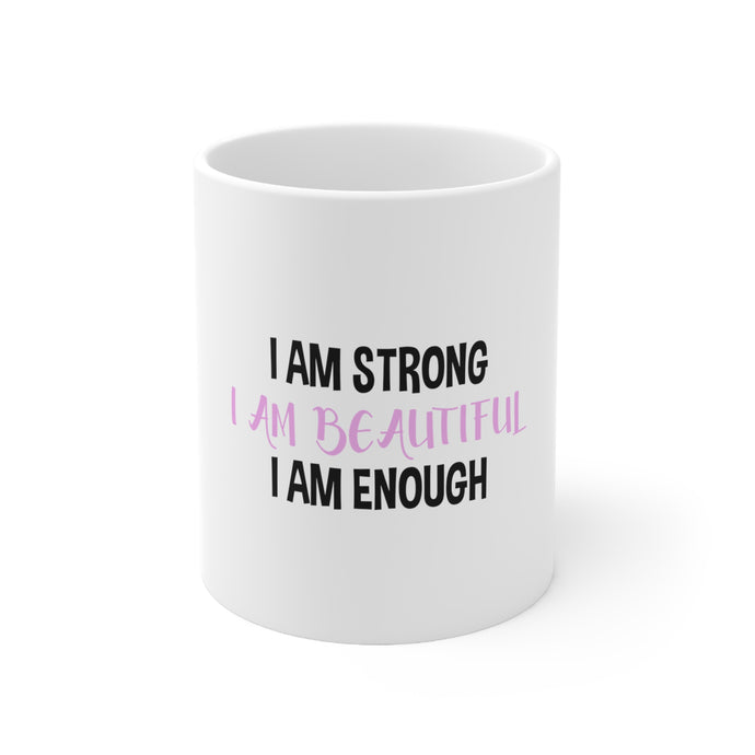 DistinctInk Glossy White Coffee / Tea Mug - I Am Strong I Am Beautiful I Am Enough
