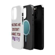 DistinctInk ToughCase for Apple iPhone, Compatible with MagSafe Charging - Hating Me Doesn't Make You Pretty