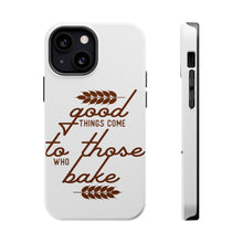 DistinctInk ToughCase for Apple iPhone, Compatible with MagSafe Charging - Good Things Come to Those Who Bake