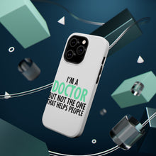 DistinctInk ToughCase for Apple iPhone, Compatible with MagSafe Charging - I'm a Doctor But Not The One That Helps People