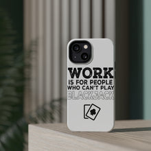 DistinctInk ToughCase for Apple iPhone, Compatible with MagSafe Charging - Work is for People Who Can't Play Blackjack