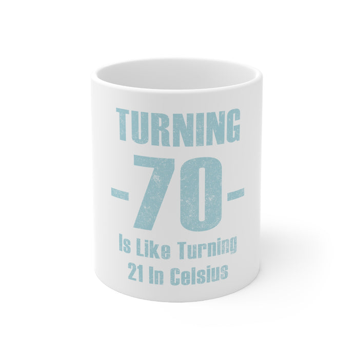 DistinctInk Glossy White Coffee / Tea Mug - Turning 70 is Like Turning 21 in Celsius