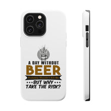 DistinctInk ToughCase for Apple iPhone, Compatible with MagSafe Charging - A Day Without Beer Why Take the Risk