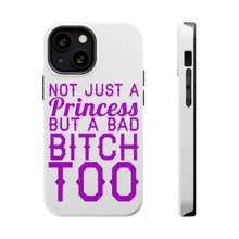 DistinctInk ToughCase for Apple iPhone, Compatible with MagSafe Charging - Not Just a Princess But a Bad Bitch Too