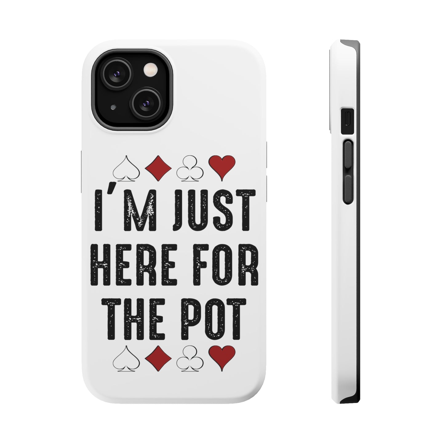 DistinctInk ToughCase for Apple iPhone, Compatible with MagSafe Charging - I'm Just Here for the Pot - Poker Casino