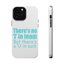 DistinctInk ToughCase for Apple iPhone, Compatible with MagSafe Charging - There's No I in Team There's a U in Suck