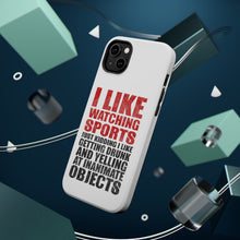DistinctInk ToughCase for Apple iPhone, Compatible with MagSafe Charging - I Like Watching Sports Getting Drunk Yelling