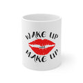 Glossy White Coffee / Tea Mug - Wake Up and Make Up