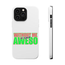 DistinctInk ToughCase for Apple iPhone, Compatible with MagSafe Charging - Without Me It's just Aweso