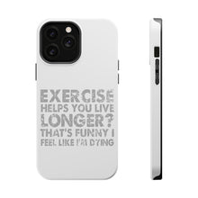 DistinctInk ToughCase for Apple iPhone, Compatible with MagSafe Charging - Exercise Helps You Live Longer Feel Like Dying