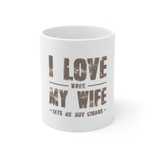 DistinctInk Glossy White Coffee / Tea Mug - I Love When My Wife Lets Me Buy Cigars