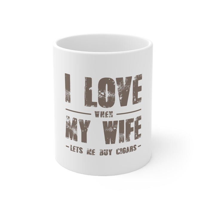 DistinctInk Glossy White Coffee / Tea Mug - I Love When My Wife Lets Me Buy Cigars