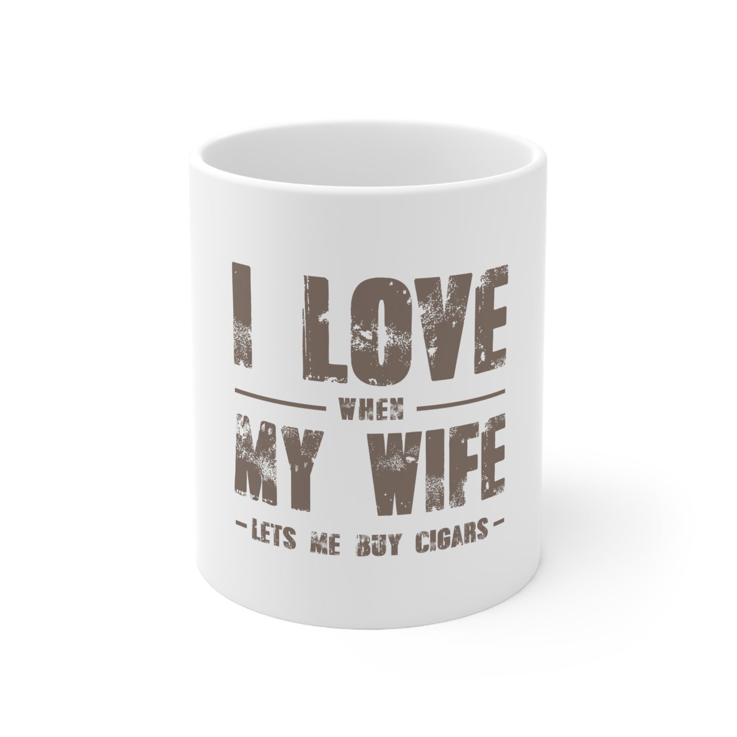 DistinctInk Glossy White Coffee / Tea Mug - I Love When My Wife Lets Me Buy Cigars