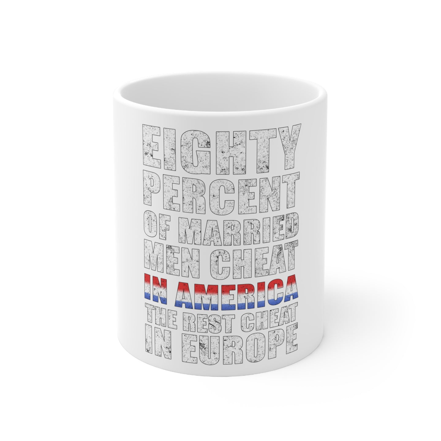 DistinctInk Glossy White Coffee / Tea Mug - Married Men Cheat in America