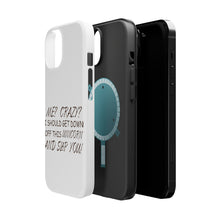 DistinctInk ToughCase for Apple iPhone, Compatible with MagSafe Charging - Me? Crazy? I Should Get Down Off This Unicorn