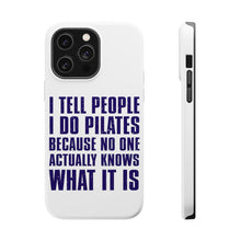 DistinctInk ToughCase for Apple iPhone, Compatible with MagSafe Charging - I Tell People I Do Pilates No One Knows