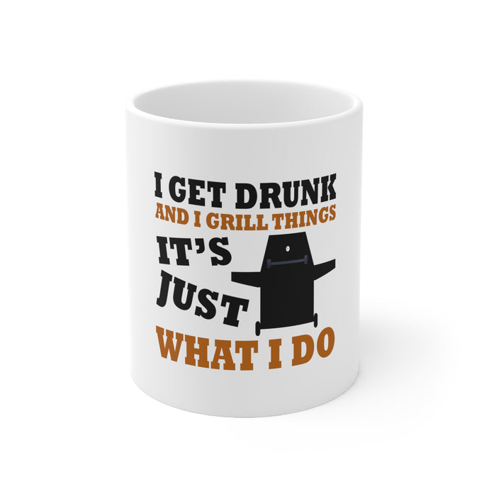 DistinctInk Glossy White Coffee / Tea Mug - I Get Drunk & Grill Things